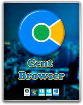   - Cent Browser 3.1.5.52 + Portable