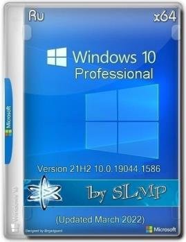 Windows 10.0.19044.1586 Professional Version 21H2 (Updated March 2022) x64 by SLMP